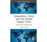 Geopolitics, China and the Global Supply Chain: Issues and Implications