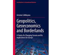 Geopolitics, Geoeconomics and Borderlands: A Study of a Changing Eurasia and Its Implications for Europe