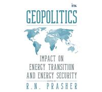 Geopolitics: Impact on Energy Transition and Energy Security