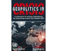 Geopolitics in Crisis: A Collection of Articles highlighting the disturbing events that shaped 2025