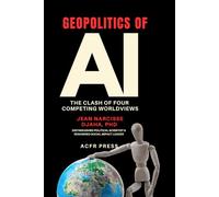 Geopolitics of AI: The Clash of Four Competing Worldviews