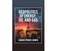 Geopolitics of Energy, Oil and Gas: Historical and Present Realities
