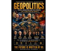 GEOPOLITICS / POWER, NARRATIVES AND THE STRUGGLE FOR A MULTIPOLAR WORLD: "WHOEVER CONTROLS THE NARRATIVE, INFLUENCES POWER"
