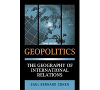 Geopolitics: The Geography of International Relations, 3rd Edition | Saul Bernard Cohen | Third Edition