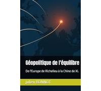 Géopolitique de l'équilibre: De l'Europe de Richelieu à la Chine de Xi.