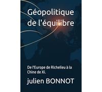 Géopolitique de l'équilibre: De l'Europe de Richelieu à la Chine de Xi.