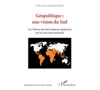 Géopolitique : une vision du Sud: Les Nations du Sud comptent également sur la scène internationale