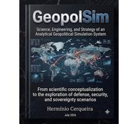 GeopolSim - Science, Engineering and Strategy of a System Geopolitical Simulation Analytics: From scientific conception to the exploration of defense scenarios, security and sovereignty