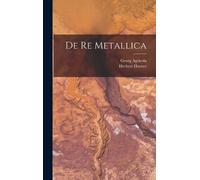 Georg Agricola Herbert Hoover De re Metallica (Copertina rigida)
