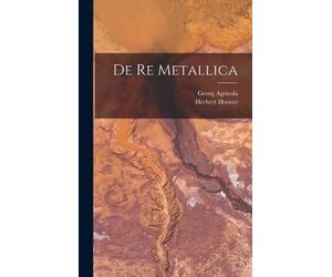 Georg Agricola Herbert Hoover De re Metallica (Copertina rigida)