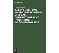 Georg Augustin Gesetz Über Das Wohnungseigentum Und Das Dauer (Copertina rigida)