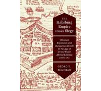 Georg B. Michels The Habsburg Empire Under Siege (Copertina rigida)