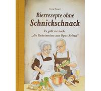 Georg Bangert Bierrezepte ohne Schnickschnack: Es gibt sie no (Copertina rigida)