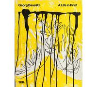 Georg Baselitz. A life in print. Ediz. a colori - Tittel Cornelius, Baseli...