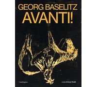 Georg Baselitz. Avanti Catalogo della mostra (Firenze, 24 marzo-13 settembre 20