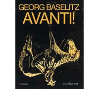 Georg Baselitz. Avanti! Catalogo della mostra (Firenze, 24 marzo-13 settembre 2026). Ediz. a colori