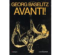 Georg Baselitz. Avanti! Catalogo della mostra (Firenze, 24 marzo-13 settembre 2026). Ediz. a colori