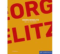 Georg Baselitz. Belle Haleine - [Silvana Editoriale]