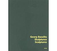 Georg Baselitz: Skulpturen/ Sculptures