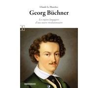 GEORG BÜCHNER : LES ENJEUX LANGAGIERS D’UNE ŒUVRE RÉVOLUTIONNAIRE