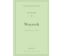 Georg Büchner: Woyzeck: Vollständige Analyse für Schule und Studium - Inhaltsangabe, Interpretation, Prüfungsaufgaben