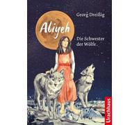Georg Dreißig Nina Schmidt Aliyeh. Die Schwester der Wölfe (Tascabile)
