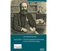 Georg Ebers - 150 Jahre Ägyptische Sammlung an der Universität Leipzig