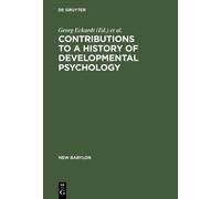 Georg Eckardt Contributions to a History of Developmental Psy (Copertina rigida)