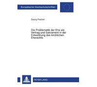 Georg Fischer Die Problematik der Ehe als Vertrag und Sakrament in d (Tascabile)