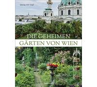 Georg Frhr. von Die geheimen Gärten von Wien: Unentdeckte Par (Copertina rigida)