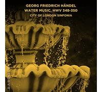 City of London Sinfonia - Georg Friedrich Handel: Water Music, HWV 348-350