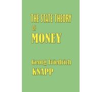 Georg Friedrich Knapp The State Theory of Money (Copertina rigida)