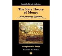 Georg Friedrich Knapp Hans DG Hyun The State Theory of Money (Tascabile)