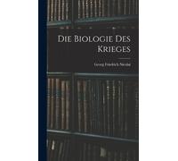 Georg Friedrich Nicolai Die Biologie des Krieges (Copertina rigida)