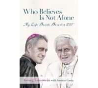 Georg Gänswein Who Believes Is Not Alone (Copertina rigida)