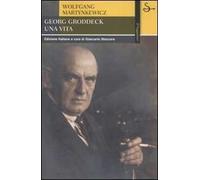 Georg Groddeck. Una vita