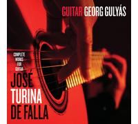 Georg Gulyas Antonio Jose; Joaquin Turina; Manuel de Falla: Complete Works (CD)