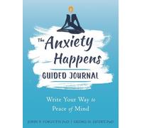 Georg H. Eifert John P. Forsyth Anxiety Happens Journal (Tascabile)