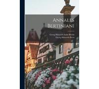 Georg Heinrich Pertz Georg Heinrich Saint-Bertin Annales Bertiniani (Tascabile)