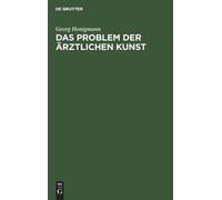 Georg Honigmann Das Problem Der Ärztlichen Kunst (Copertina rigida)