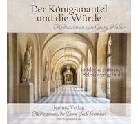 Georg Huber Meditation: Der Königsmantel und die Würde: Entdecke ein neues (CD)