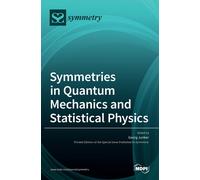 Georg Junker Symmetries in Quantum Mechanics and Statistical Physics (Tascabile)