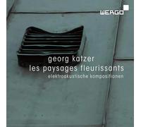 Georg Katzer Georg Katzer: Les Paysages Fleurissants: Elektroakustische Kom (CD)