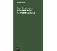 Georg Kerschensteiner Begriff Der Arbeitsschule (Copertina rigida)