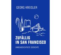 Georg Kreisler Zufällig in San Francisco: Unbeabsichtigte Ged (Copertina rigida)