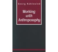 Georg Kuhlewind Working with Anthroposophy (Tascabile)