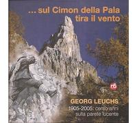 Georg Leuchs... sul cimon della pala tira il vento - Pellegrinon Bepi