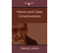 Georg Lukács History and Class Consciousness (Tascabile)