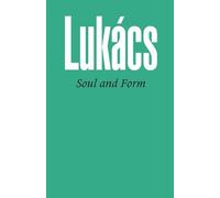 Georg Lukacs Soul and Form (Tascabile)