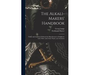 Georg Lunge Ferdinand Hurter The Alkali-Makers' Handbook (Copertina rigida)